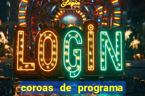 coroas de programa porto alegre